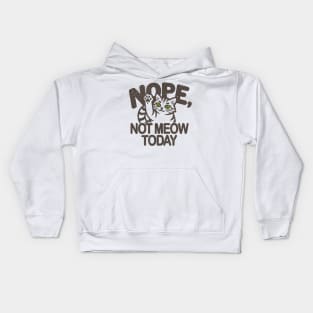 cute funny Cat's Defiant Message Tee - 'Nope, Not Meow Today'! Kids Hoodie